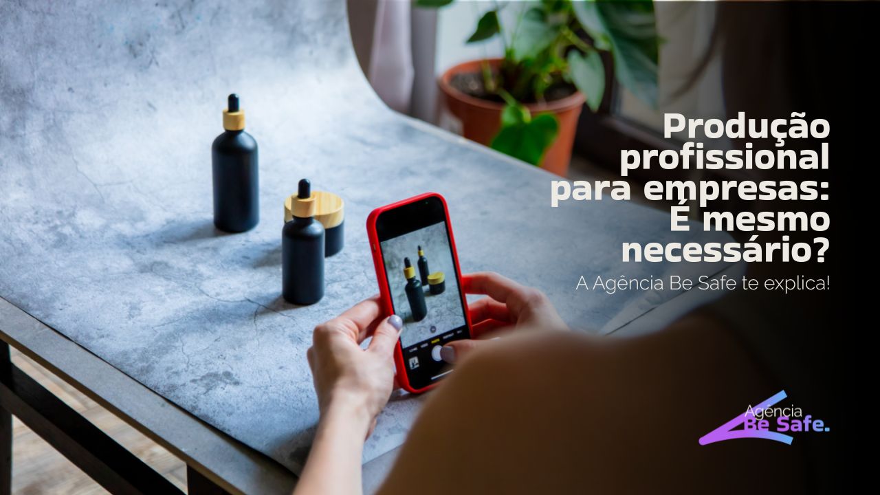 Produção profissional para empresas: É mesmo necessário?
