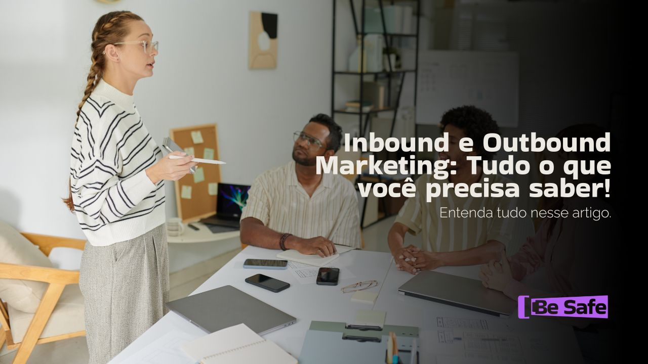 Inbound e Outbound Marketing Tudo o que você precisa saber!